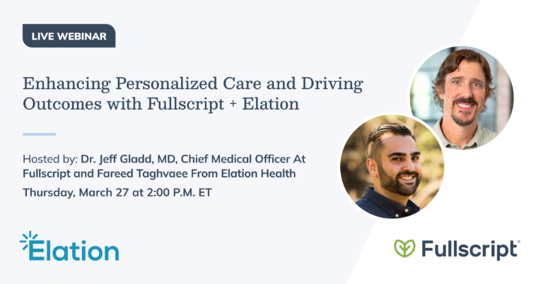 enhancing personalized care and driving outcomes with fullscript + elation  blog post